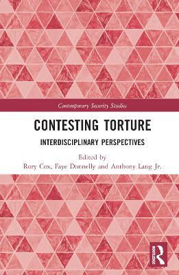 Contesting Torture: Interdisciplinary Perspectives - cover