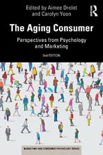 The Aging Consumer: Perspectives from Psychology and Marketing