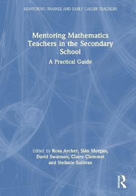 Mentoring Mathematics Teachers in the Secondary School: A Practical Guide - cover