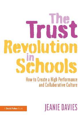 The Trust Revolution in Schools: How to Create a High Performance and Collaborative Culture - Jeanie Davies - cover