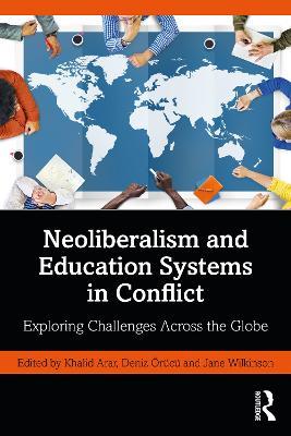 Neoliberalism and Education Systems in Conflict: Exploring Challenges Across the Globe - cover