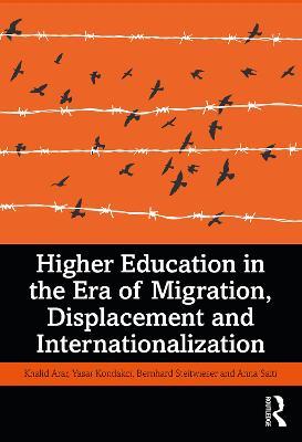 Higher Education in the Era of Migration, Displacement and Internationalization - Khalid Arar,Yasar Kondakci,Bernhard Streitwieser - cover