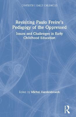Revisiting Paulo Freire’s Pedagogy of the Oppressed: Issues and Challenges in Early Childhood Education - cover