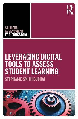 Leveraging Digital Tools to Assess Student Learning - Stephanie Smith Budhai - cover