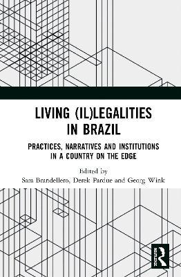 Living (Il)legalities in Brazil: Practices, Narratives and Institutions in a Country on the Edge - cover
