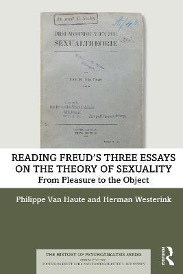 Reading Freud’s Three Essays on the Theory of Sexuality: From Pleasure to the Object - Philippe Van Haute,Herman Westerink - cover