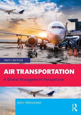 Air Transportation: A Global Management Perspective - John Wensveen - cover