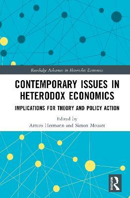 Contemporary Issues in Heterodox Economics: Implications for Theory and Policy Action - cover