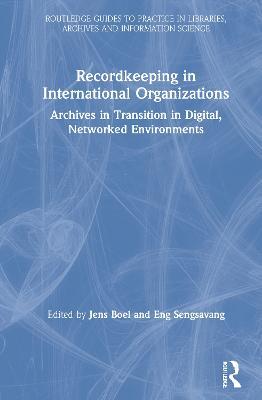Recordkeeping in International Organizations: Archives in Transition in Digital, Networked Environments - cover