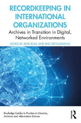 Recordkeeping in International Organizations: Archives in Transition in Digital, Networked Environments - cover