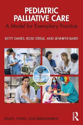 Pediatric Palliative Care: A Model for Exemplary Practice - Betty Davies,Rose Steele,Jennifer Baird - cover