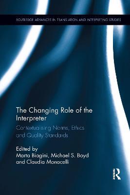 The Changing Role of the Interpreter: Contextualising Norms, Ethics and Quality Standards - cover