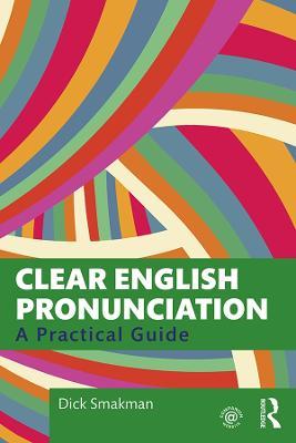 Clear English Pronunciation: A Practical Guide - Dick Smakman - cover