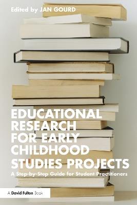 Educational Research for Early Childhood Studies Projects: A Step-by-Step Guide for Student Practitioners - cover