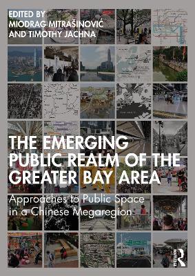 The Emerging Public Realm of the Greater Bay Area: Approaches to Public Space in a Chinese Megaregion - cover