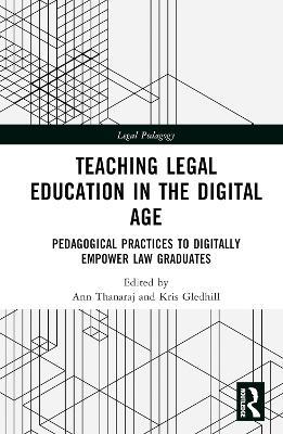 Teaching Legal Education in the Digital Age: Pedagogical Practices to Digitally Empower Law Graduates - cover