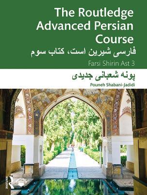 The Routledge Advanced Persian Course: Farsi Shirin Ast 3 - Pouneh Shabani-Jadidi - cover
