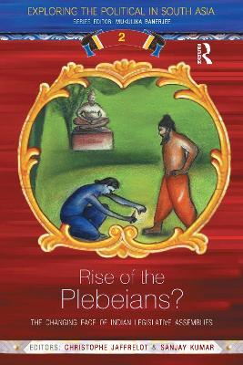 Rise of the Plebeians?: The Changing Face of the Indian Legislative Assemblies - cover