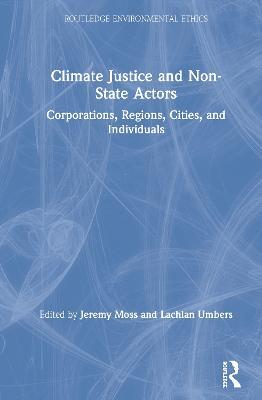 Climate Justice and Non-State Actors: Corporations, Regions, Cities, and Individuals - cover
