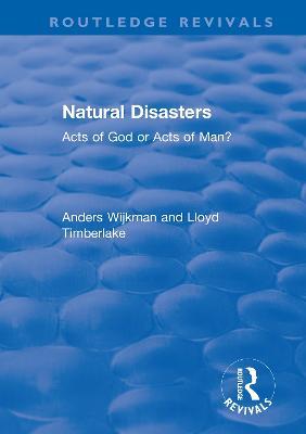 Natural Disasters: Acts of God or Acts of Man? - Anders Wijkman,Lloyd Timberlake - cover