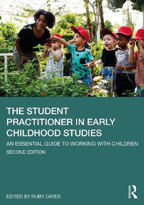 The Student Practitioner in Early Childhood Studies: An Essential Guide to Working with Children - cover