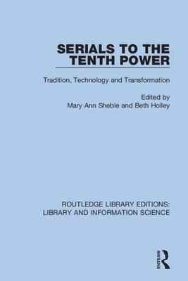 Serials to the Tenth Power: Tradition, Technology and Transformation - cover