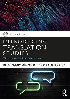 Introducing Translation Studies: Theories and Applications - Jeremy Munday,Sara Ramos Pinto,Jacob Blakesley - cover