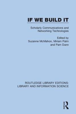 If We Build It: Scholarly Communications and Networking Technologies - cover