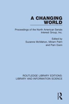 A Changing World: Proceedings of the North American Serials Interest Group, Inc. - cover