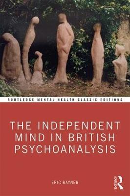 The Independent Mind in British Psychoanalysis - Eric Rayner - cover