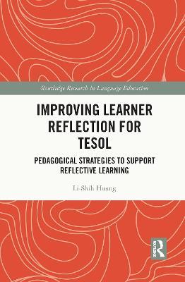 Improving Learner Reflection for TESOL: Pedagogical Strategies to Support Reflective Learning - Li-Shih Huang - cover