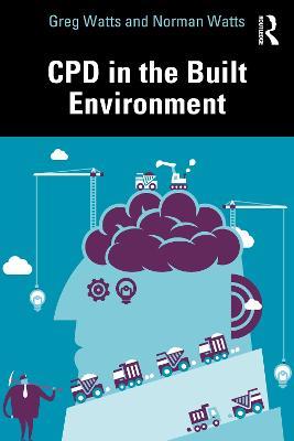CPD in the Built Environment - Greg Watts,Norman Watts - cover