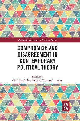 Compromise and Disagreement in Contemporary Political Theory - cover