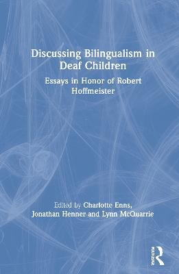 Discussing Bilingualism in Deaf Children: Essays in Honor of Robert Hoffmeister - cover