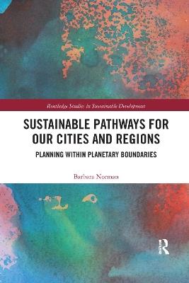 Sustainable Pathways for our Cities and Regions: Planning within Planetary Boundaries - Barbara Norman - cover