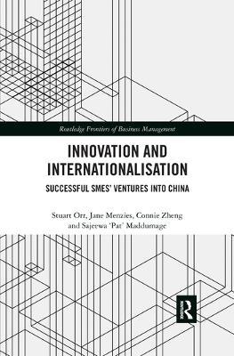 Innovation and Internationalisation: Successful SMEs’ Ventures into China - Stuart Orr,Jane Menzies,Connie Zheng - cover