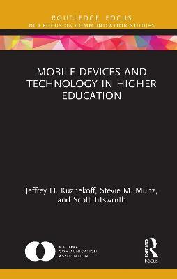 Mobile Devices and Technology in Higher Education - Jeffrey H. Kuznekoff,Stevie M. Munz,Scott Titsworth - cover