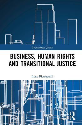 Business, Human Rights and Transitional Justice - Irene Pietropaoli - cover