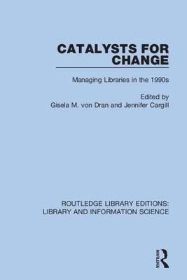 Catalysts for Change: Managing Libraries in the 1990s - cover