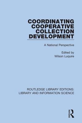 Coordinating Cooperative Collection Development: A National Perspective - cover