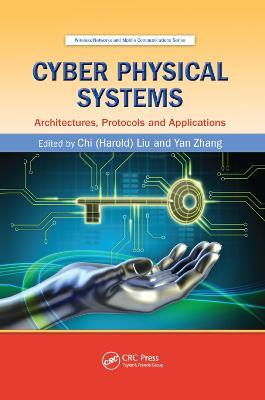 Cyber Physical Systems: Architectures, Protocols and Applications - cover