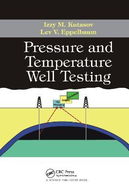 Pressure and Temperature Well Testing - Izzy M. Kutasov,Lev V. Eppelbaum - cover