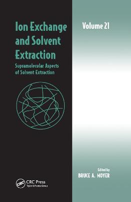 Ion Exchange and Solvent Extraction: Volume 21, Supramolecular Aspects of Solvent Extraction - cover