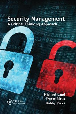 Security Management: A Critical Thinking Approach - Michael Land,Truett Ricks,Bobby E. Ricks - cover