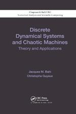 Discrete Dynamical Systems and Chaotic Machines: Theory and Applications