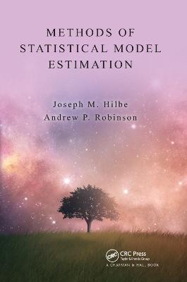 Methods of Statistical Model Estimation - Joseph Hilbe,Andrew Robinson - cover