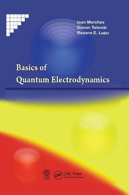 Basics of Quantum Electrodynamics - Ioan Merches,Dorian Tatomir,Roxana E. Lupu - cover