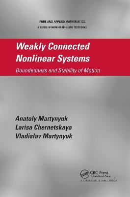 Weakly Connected Nonlinear Systems: Boundedness and Stability of Motion - Anatoly Martynyuk,Larisa Chernetskaya,Vladislav Martynyuk - cover