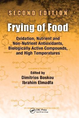 Frying of Food: Oxidation, Nutrient and Non-Nutrient Antioxidants, Biologically Active Compounds and High Temperatures, Second Edition - cover