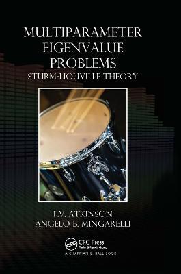 Multiparameter Eigenvalue Problems: Sturm-Liouville Theory - F.V. Atkinson,Angelo B. Mingarelli - cover
